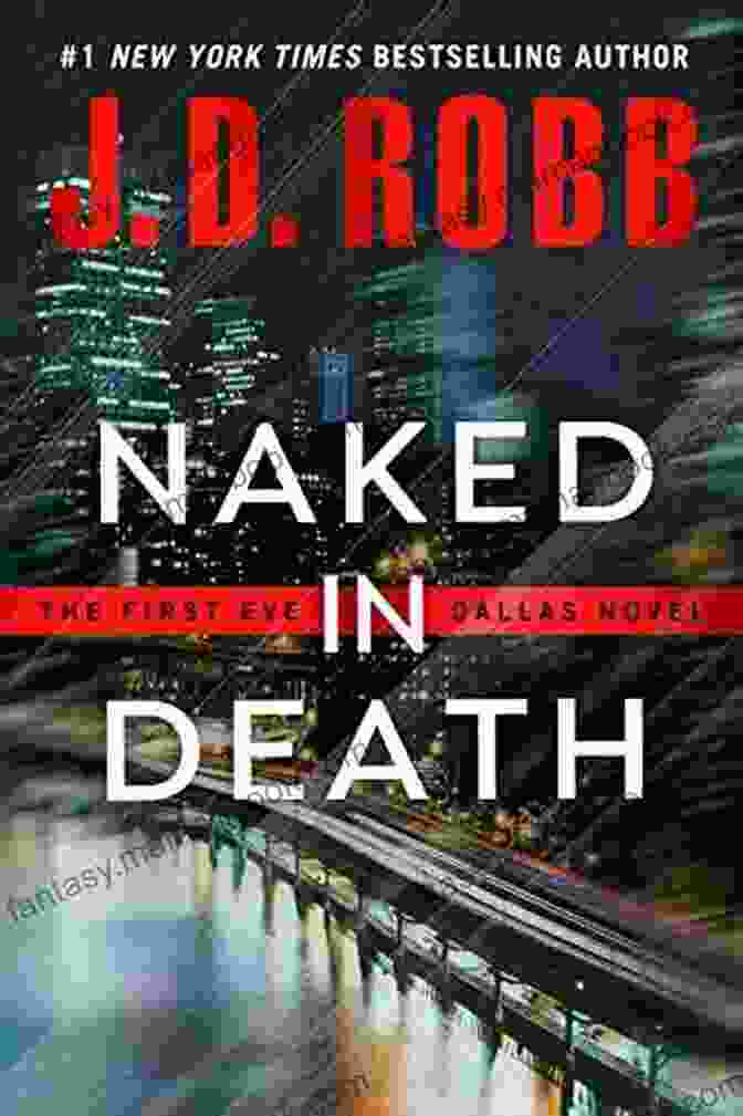 Book Cover Of Naked In Death, Featuring A Silhouette Of Detective Eve Dallas Standing Over A Bloody Crime Scene Naked In Death (In Death 1)