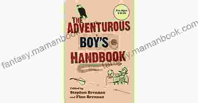 Boy Rock Climbing The Adventurous Boy S Handbook: For Ages 9 To 99