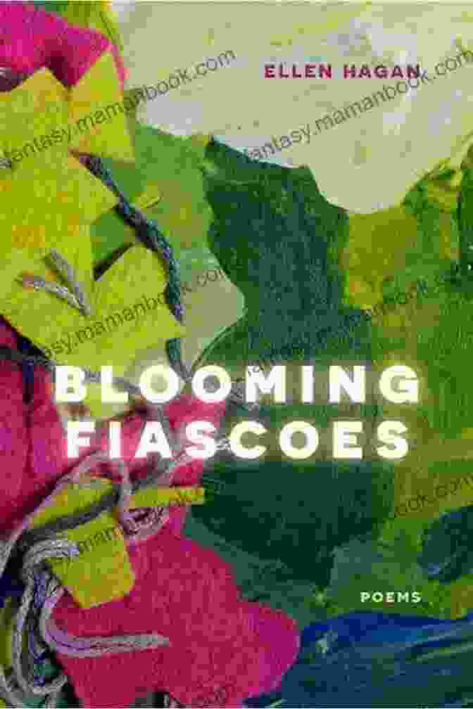 Cover Of 'Blooming Fiascoes' By Ellen Hagan Blooming Fiascoes: Poems Ellen Hagan