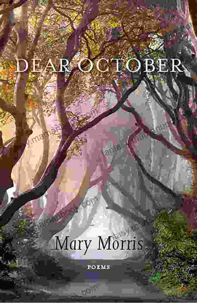 Dear October Poems By Mary Morris Dear October: Poems Mary Morris