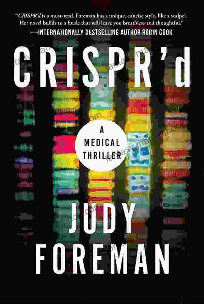 Judy Foreman's CRISPR Book Cover A Futuristic Depiction Of Gene Editing Within A Human Body CRISPR D: A Medical Thriller Judy Foreman