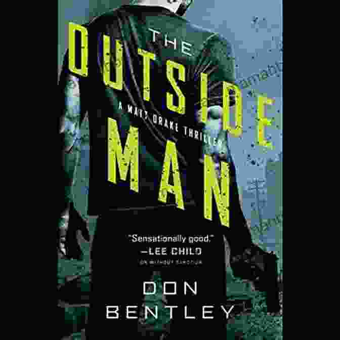 Matt Drake, The Enigmatic Protagonist Of The Outside Man, Investigates A Chilling Murder In A Remote Area. The Outside Man (A Matt Drake Novel 2)