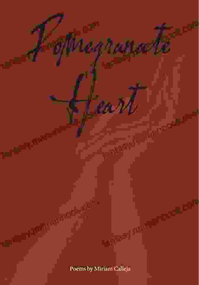 Pomegranate Heart Poetry By Miriam Calleja Pomegranate Heart: Poetry By Miriam Calleja