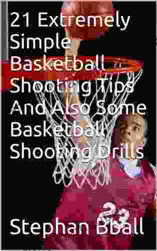 21 Extremely Simple Basketball Shooting Tips And Also Some Basketball Shooting Drills (basketball Training)
