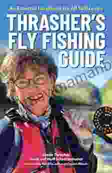 Thrasher S Fly Fishing Guide: An Essential Handbook For All Skill Levels