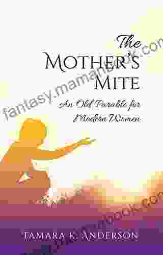 The Mother S Mite: An Old Parable For Modern Women