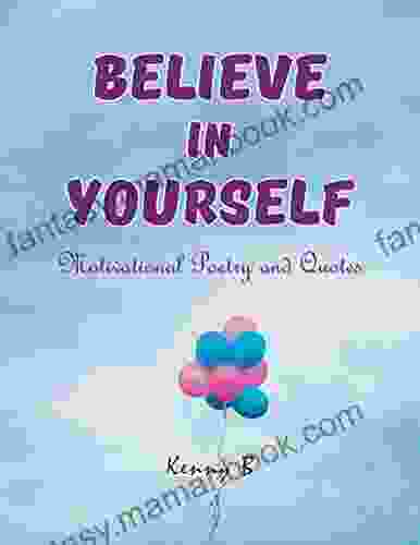 Believe In Yourself: Motivational Poetry And Quotes