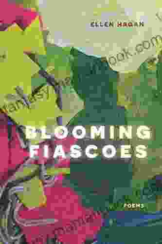 Blooming Fiascoes: Poems Ellen Hagan
