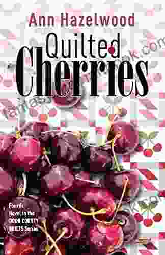 Quilted Cherries: Fourth Novel In The Door County Quilts
