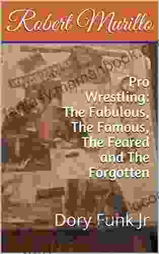 Pro Wrestling: The Fabulous The Famous The Feared And The Forgotten: Dory Funk Jr (Letter F 10)