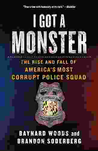 I Got A Monster: The Rise And Fall Of America S Most Corrupt Police Squad