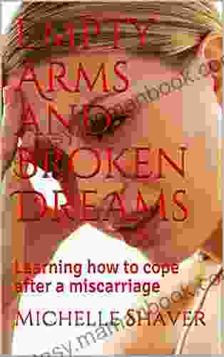 Empty Arms And Broken Dreams: Learning How To Cope After A Miscarriage