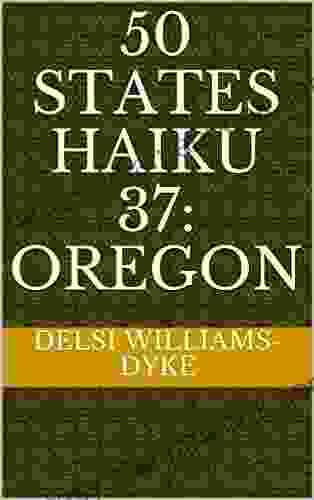 50 States Haiku 37: Oregon Ann K Schwader