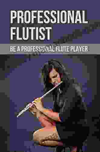 Professional Flutist: Be A Professional Flute Player