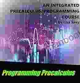 Programming Precalculus: An Integrated Course Using TI 84 BASIC