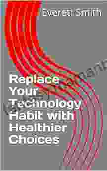 Replace Your Technology Habit With Healthier Choices