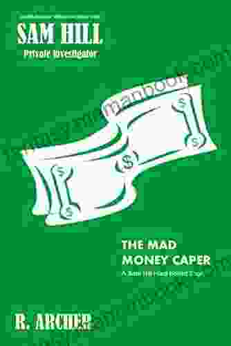 THE MAD MONEY CAPER: A SAM HILL Hard Boiled Short (SAM HILL PRIVATE INVESTIGATOR 3)