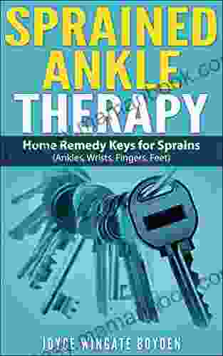 SPRAINED ANKLE THERAPY: Home Remedy Keys For Sprains