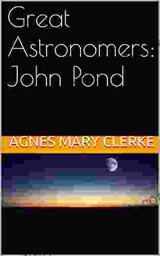 Great Astronomers: John Pond Mark Bergin