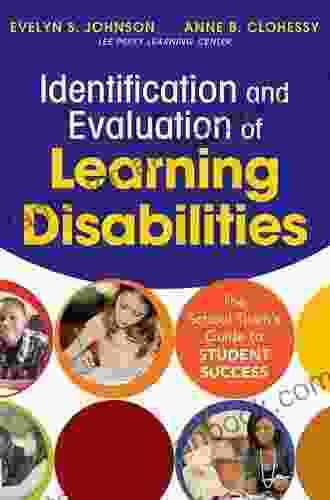 Identification And Evaluation Of Learning Disabilities: The School Team S Guide To Student Success