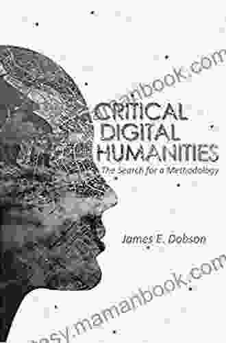 Critical Digital Humanities: The Search For A Methodology (Topics In The Digital Humanities)