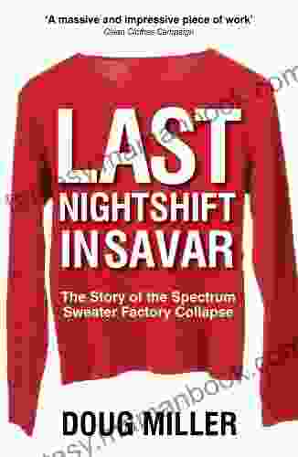 Last Nightshift In Savar: The Story Of The Spectrum Sweater Factory Collapse