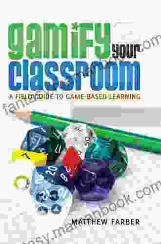 Gamify Your Classroom: A Field Guide To Game Based Learning Revised Edition (New Literacies And Digital Epistemologies 77)