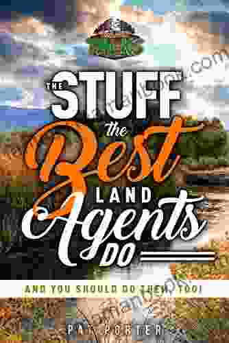 The Stuff The Best Land Agents Do: And You Should Do Them Too