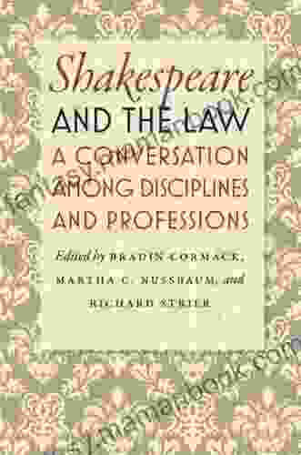 Shakespeare And The Law: A Conversation Among Disciplines And Professions