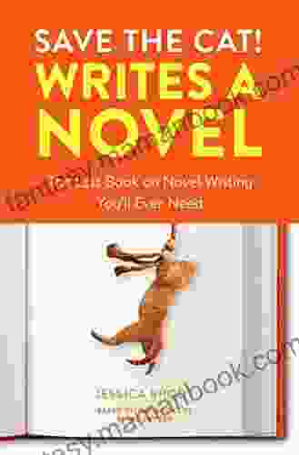 Save The Cat Writes A Novel: The Last On Novel Writing You Ll Ever Need