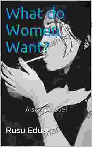 What Do Women Want?: A Short Novel